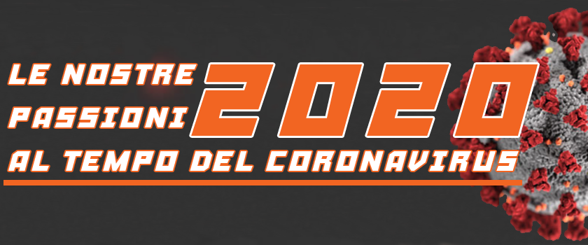 2020 Le nostre passioni al tempo del Coronavirus