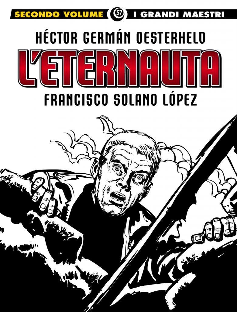 I GRANDI MAESTRI 57: OESTERHELD / SOLANO LOPEZ – L’ETERNAUTA (SECONDA PARTE)